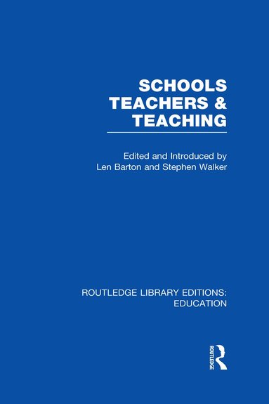 Len Barton, Stephen Walker - Schools, Teachers and Teaching (RLE Edu N), Inbunden