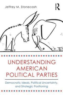 Jeffrey M. Stonecash, USA) Stonecash, Jeffrey M. (Syracuse University - Understanding American Political Parties, Häftad