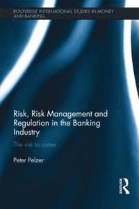 bokomslag Risk, Risk Management and Regulation in the Banking Industry