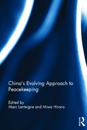 Marc Lanteigne, Miwa Hirono - China’s Evolving Approach to Peacekeeping, Inbunden