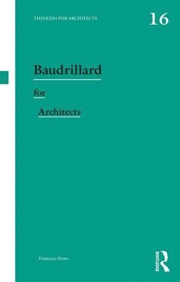 Francesco Proto, UK) Proto, Francesco (University of Lincoln - Baudrillard for Architects, Häftad