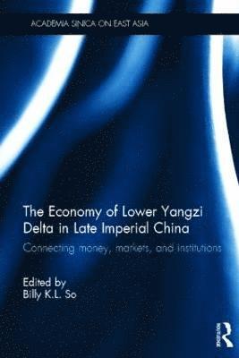 Billy K. L. So, Billy K. L. (Chinese University of Hong Kong) So - Economy of Lower Yangzi Delta in Late Imperial China, Inbunden