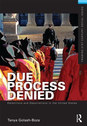 Tanya Golash-Boza - Due Process Denied: Detentions and Deportations in the United States, Häftad