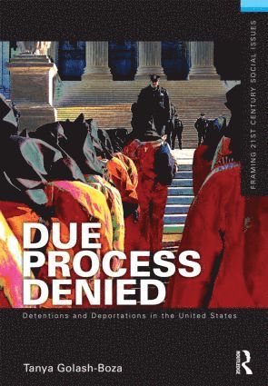 bokomslag Due Process Denied: Detentions and Deportations in the United States