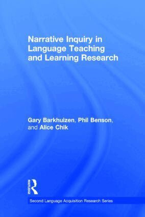 Gary Barkhuizen, Phil Benson, Alice Chik - Narrative Inquiry in Language Teaching and Learning Research, Inbunden