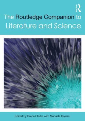 Bruce Clarke, Manuela Rossini, Switzerland) Rossini, Manuela (University of Basel - Routledge Companion to Literature and Science, Häftad