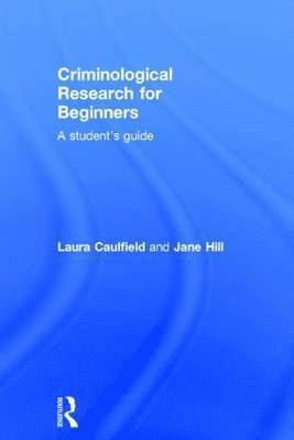 Criminological Research for Beginners: A Student's Guide