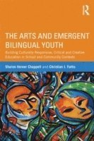 bokomslag The Arts and Emergent Bilingual Youth