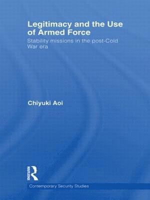 Chiyuki Aoi, Tokyo) Aoi, Chiyuki (Aoyama Gakuin University - Legitimacy and the Use of Armed Force, Häftad