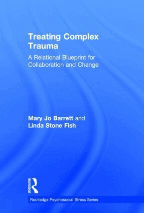 Mary Jo Barrett, Linda Stone Fish - Treating Complex Trauma, Inbunden