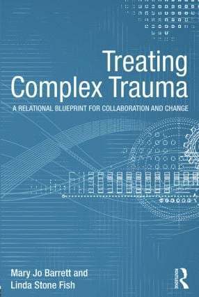 Mary Jo Barrett, Linda Stone Fish - Treating Complex Trauma, Häftad