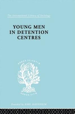 Anne B. Dunlop, Sarah McCabe, Karl Mannheim - Young Men in Detention Centres Ils 213, Häftad