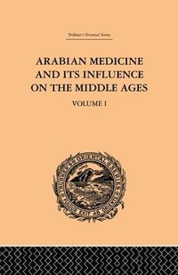 bokomslag Arabian Medicine and its Influence on the Middle Ages: Volume I