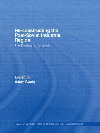 Re-Constructing the Post-Soviet Industrial Region