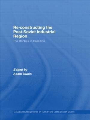 Re-Constructing the Post-Soviet Industrial Region 1