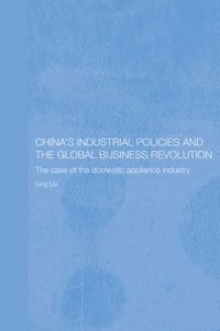 bokomslag China's Industrial Policies and the Global Business Revolution