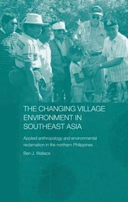 Ben Wallace - Changing Village Environment in Southeast Asia, Häftad