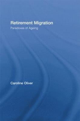 Caroline Oliver, UK) Oliver, Caroline (University of Oxford - Retirement Migration, Häftad