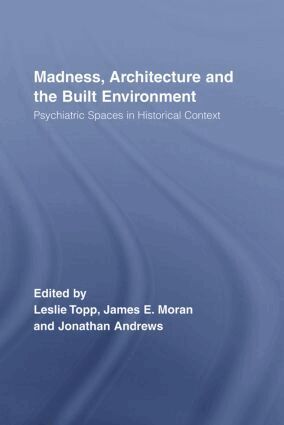 James Moran, Leslie Topp, Jonathan Andrews - Madness, Architecture and the Built Environment, Häftad