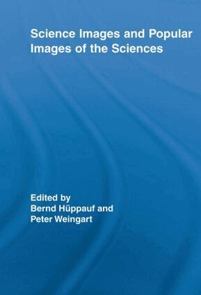 Peter Weingart, Bernd Huppauf - Science Images and Popular Images of the Sciences, Häftad