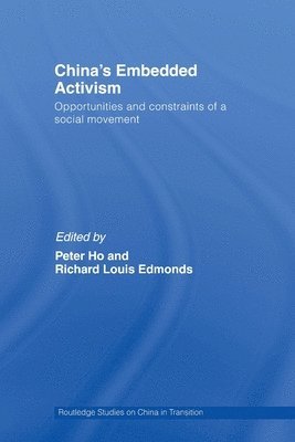 Peter Ho, Richard Edmonds - China's Embedded Activism: Opportunities and constraints of a social movement, Häftad