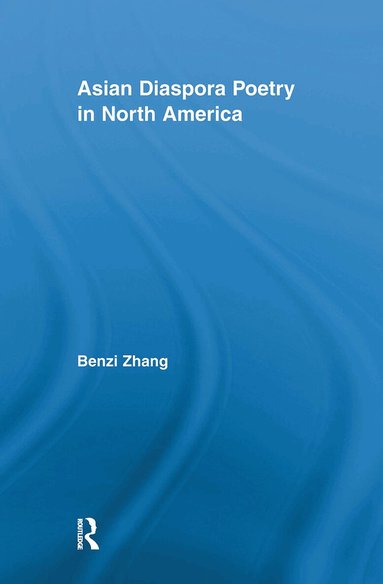 Benzi Zhang - Asian Diaspora Poetry in North America, Häftad