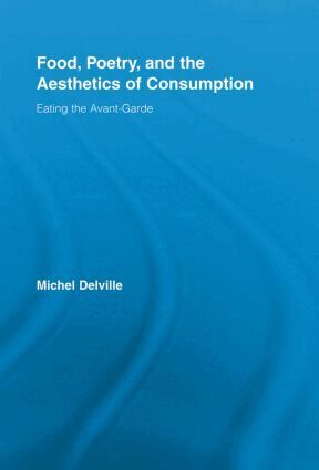 Michel Delville - Food, Poetry, and the Aesthetics of Consumption, Häftad