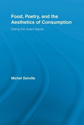 Food, Poetry, and the Aesthetics of Consumption 1