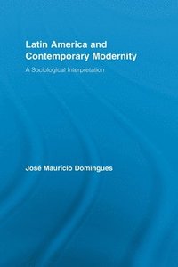 bokomslag Latin America and Contemporary Modernity