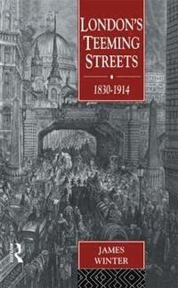 bokomslag London's Teeming Streets, 1830-1914