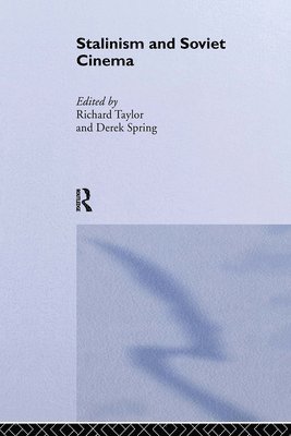 Derek Spring, Richard Taylor - Stalinism and Soviet Cinema, Häftad
