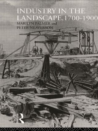 Peter Neaverson, Marilyn Palmer - Industry in the Landscape, 1700-1900, Häftad