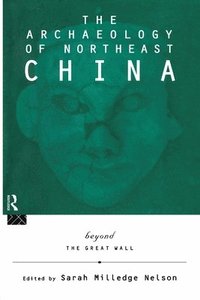 bokomslag The Archaeology of Northeast China
