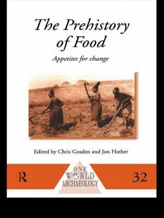 Chris Gosden, Jon G. Hather - Prehistory of Food, Häftad