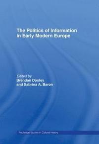 bokomslag The Politics of Information in Early Modern Europe