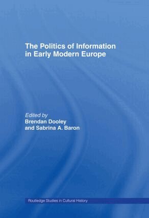 Sabrina Alcorn Baron, Brendan Dooley - Politics of Information in Early Modern Europe, Häftad