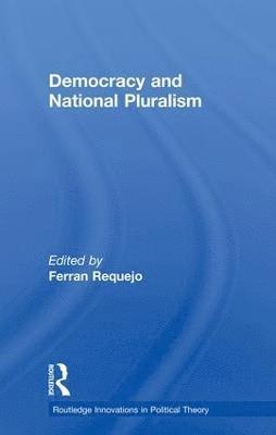 Ferran Requejo - Democracy and National Pluralism, Häftad