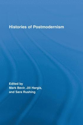 Mark Bevir, Jill Hargis, Sara Rushing, USA) Bevir, Mark (University of California, Berkeley, USA) Hargis, Jill (California State Polytechnic University, Pomona, USA) Rushing, Sara (Linfield College - Histories of Postmodernism, Häftad