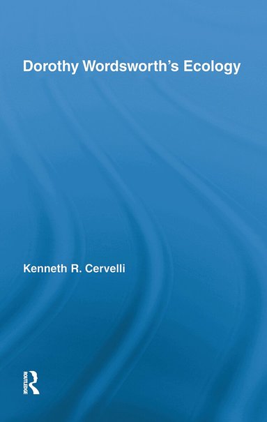 Kenneth Cervelli - Dorothy Wordsworth's Ecology, Häftad