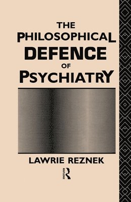 The Philosophical Defence of Psychiatry 1