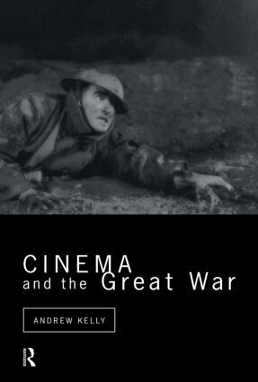 Andrew Kelly - Cinema and the Great War, Häftad