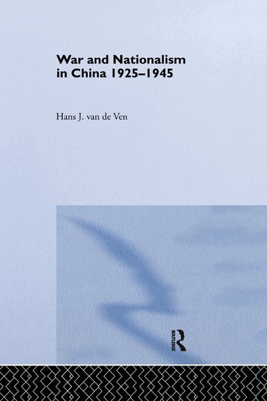 Hans van de Ven - War and Nationalism in China: 1925-1945, Häftad