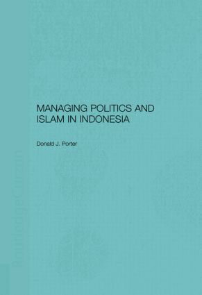 bokomslag Managing Politics and Islam in Indonesia