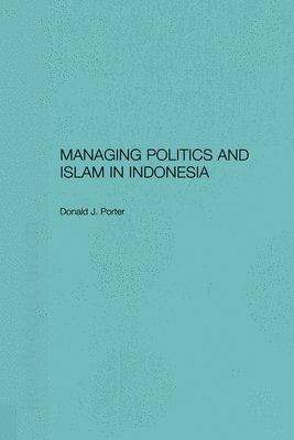 Managing Politics and Islam in Indonesia 1