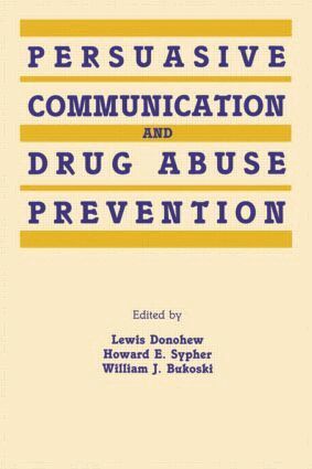 Lewis Donohew, Howard E. Sypher, William J. Bukoski - Persuasive Communication and Drug Abuse Prevention, Häftad