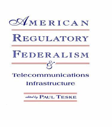 Paul E. Teske - American Regulatory Federalism and Telecommunications Infrastructure, Häftad