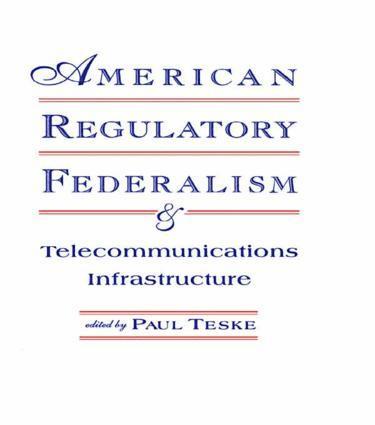 American Regulatory Federalism and Telecommunications Infrastructure 1
