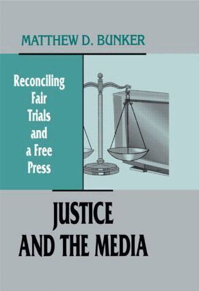 Matthew D. Bunker - Justice and the Media, Häftad