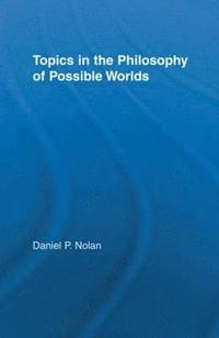 bokomslag Topics in the Philosophy of Possible Worlds