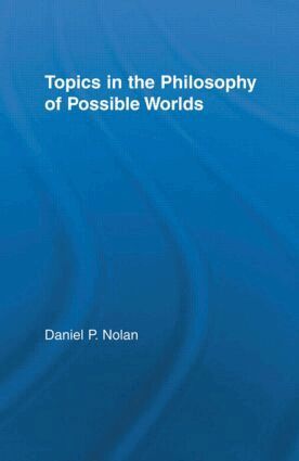Daniel Nolan - Topics in the Philosophy of Possible Worlds, Häftad